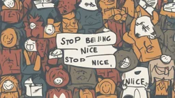Stop being nice