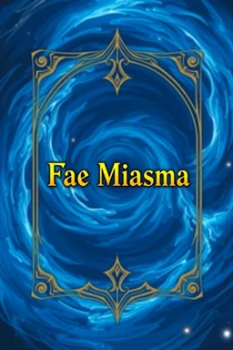 Give me a small card with "Fae Miasma" in golden text in the center. The background should be a blue swirling magical vortex.