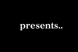 black background, bold arial font that says "presents..."