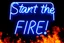 Placeholder: a very big blue whita neon sign that say "Start the FIRE!" , black background, fires and sparks, explosion