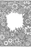 Placeholder: black and white wide beautiful frame made out of flowers for coloring pages, use a lot of big flowers in the frame, go all the way to the edges for the frame and leave a lot of space in the middle of the page, use only black and white, clear crisp outlines, no black background, go all the way to the outer edges of the page, use more space in the center of the page, make it rounder, use less shading