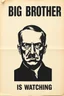Placeholder: an old poster with the words"BIG BROTHER"(across top), the staring face of adolf hitler(middle, facing viewer), text "IS WATCHING"(across bottom), wwii era 1984 propaganda black and white printed poster on old paper