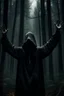Placeholder: Dark forest , a hooded man is standing, raising his hands up