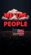 Placeholder: A field of random people in a dark lighting , at the top of the picture a huge 3D text for the words “WE THE PEOPLE “ in the clouds and a huge American flag in 3D