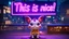 Placeholder: a cute magical creature in front of a big purple neon sign that says "This is nice!", cinematic, a city in the background