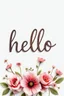 Placeholder: Write hello text in thick font and flowers style