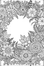 Placeholder: black and white beautiful frame made out of flowers for coloring pages, use a lot of big flowers in the frame, go all the way to the edges for the frame and leave a lot of space in the middle of the page, use only black and white, clear crisp outlines, no black background, go all the way to the outer edges of the page, use more space in the center of the page, make it rounder, use less shading, use more space in the center of the page, widen the frame, open up the frame