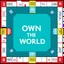 Placeholder: create a custom monopoly style board GAME with: 1 row of EQUAL SIDES 12 SQUARE EACH SIDE WITH A BIG SQUARE IN THE MIDDLE. MAKE THE WRITING IN THE MIDDLE SAY OWN THE WORLD ,
