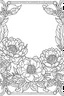 Placeholder: black and white beautiful thin frame made out of peonies for coloring pages, use a lot of big sunflowers in the thin frame, go all the way to the edges for the frame and leave a lot of space in the middle of the page, use only black and white, clear crisp outlines, no black background, go all the way to the outer edges of the page, use more space in the center of the page, make it rounder, use less shading, use more space in the center of the page, widen the frame, open up frame, more flowers