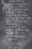 Placeholder: Poetry has no place for a heart that's a whore And I'm young and I'm strong But I feel old and tired Overfired And I've been poked and stoked It's all smokethere's no more fire Only desire For you, whoever you are