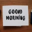 Placeholder: Good morning note
