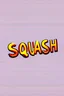 Placeholder: word squash , in typography style , gradient background