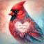 Placeholder: a vibrant digital chalk sketch painting featuring a double exposure image of a beautiful majestic red cardinal, ultra-detailed, within the body of the cardinal is a heart with the words "I AM ALWAYS WITH YOU" in a beautiful script