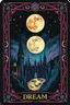 Placeholder: in center stunning deep colors alcolhol ink tarot card with full moon and weird fantasy cityscape, dark sky, stars, occult forces, text:"DREAM", sharp focus, beautiful ornamentic frames on card, detalied, fantasy, black background, card style