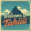 Placeholder: vintage travel poster, retro-style, bold cursive font with the words Welcome to Tahiti.