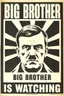 Placeholder: an old poster with the words"BIG BROTHER"(across top), the staring face of adolf hitler(middle, facing viewer), text "IS WATCHING"(across bottom), wwii era 1984 propaganda black and white printed poster on old paper